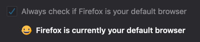 Screenshot of Firefox's preference that reads "Always check if Firefox is your default browser. Firefox is your default browser"