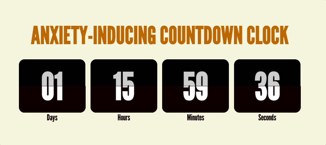 A countdown timer that reads "Anxiety-inducing countdown clock" with an animated dropdown timer