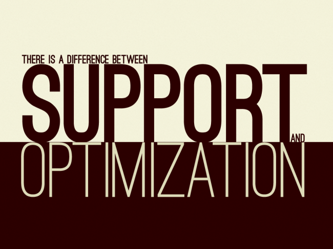 There is a difference between support and optimization